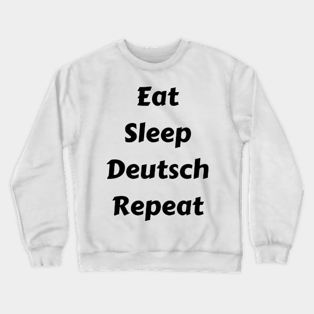 Eat Sleep Deutsch Repeat Crewneck Sweatshirt by Time4German